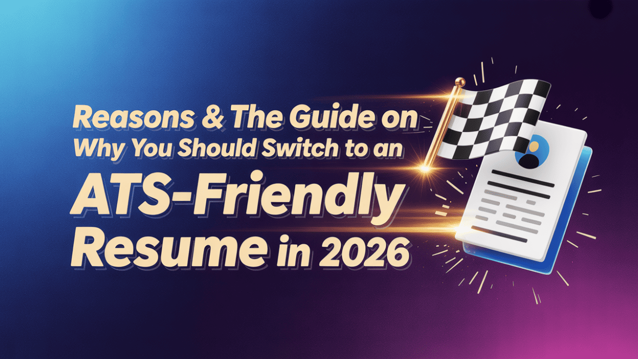 Reasons & the guide on why you should switch to an ATS-Friendly resume in 2026