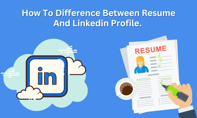 resume and linkedin profile writing how different should they be