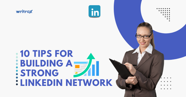 10 Tips for Building a Strong LinkedIn Network