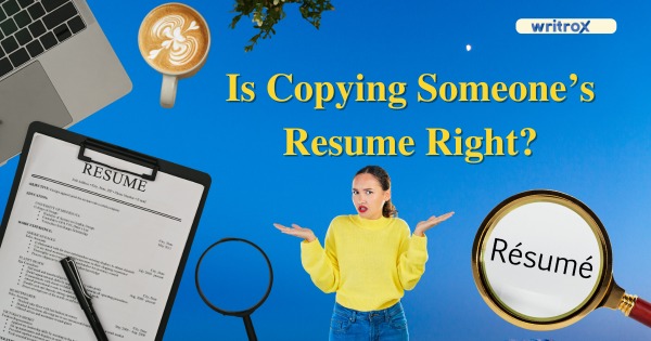 Is Copying Someone’s Resume Right?