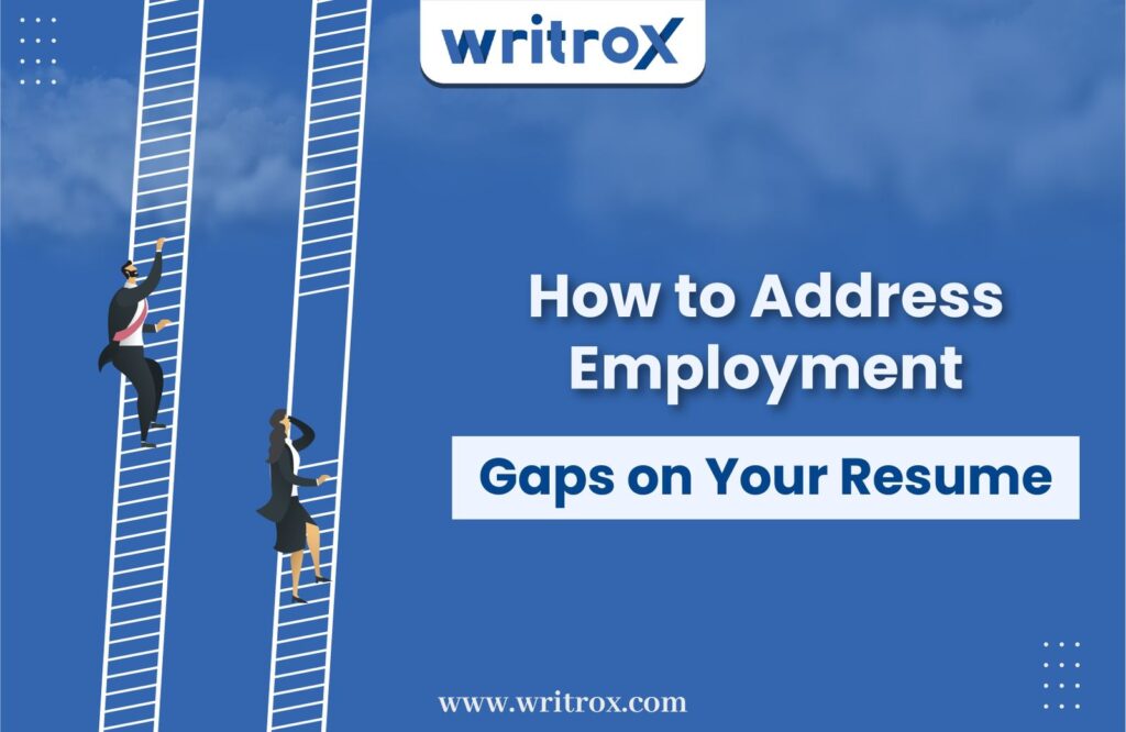 How to Address Employment Gaps on Your Resume