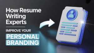 How Resume Writing Experts Improve Your Personal Branding