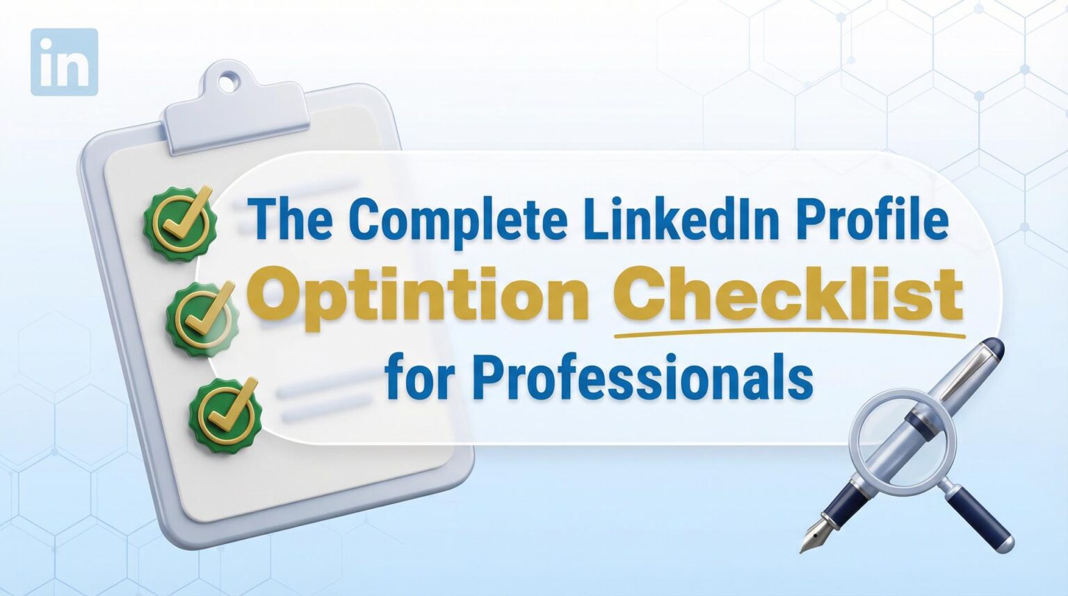 The Complete LinkedIn Profile Optimization Checklist for Professionals